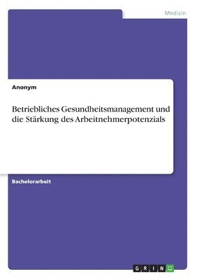 Betriebliches Gesundheitsmanagement und die Stärkung des Arbeitnehmerpotenzials