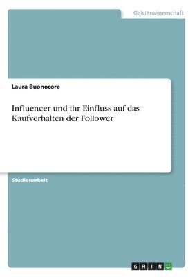 bokomslag Influencer und ihr Einfluss auf das Kaufverhalten der Follower