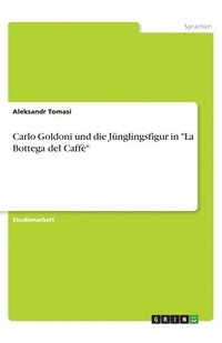 bokomslag Carlo Goldoni und die Jünglingsfigur in "La Bottega del Caffè"