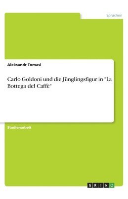 bokomslag Carlo Goldoni und die Jünglingsfigur in "La Bottega del Caffè"