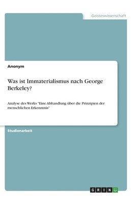 bokomslag Was ist Immaterialismus nach George Berkeley?