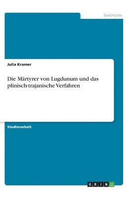 bokomslag Die Mrtyrer von Lugdunum und das plinisch-trajanische Verfahren