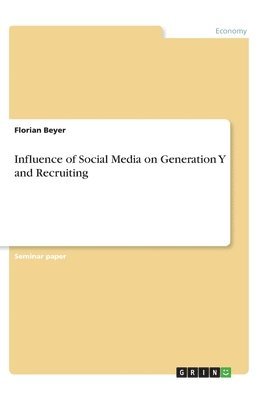 Influence of Social Media on Generation Y and Recruiting 1