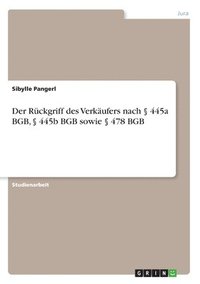 bokomslag Der Ruckgriff des Verkaufers nach  445a BGB,  445b BGB sowie  478 BGB