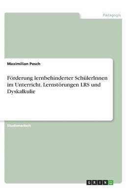 bokomslag Frderung lernbehinderter SchlerInnen im Unterricht. Lernstrungen LRS und Dyskalkulie