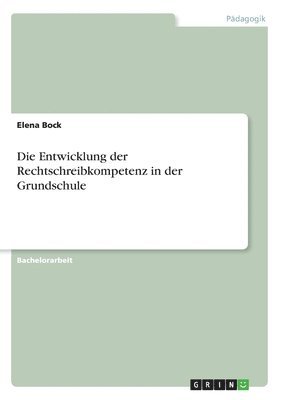 bokomslag Die Entwicklung der Rechtschreibkompetenz in der Grundschule