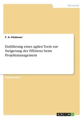 bokomslag Einfhrung eines agilen Tools zur Steigerung der Effizienz beim Projektmanagement