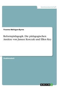 bokomslag Reformpädagogik. Die pädagogischen Ansätze von Janusz Korczak und Ellen Key