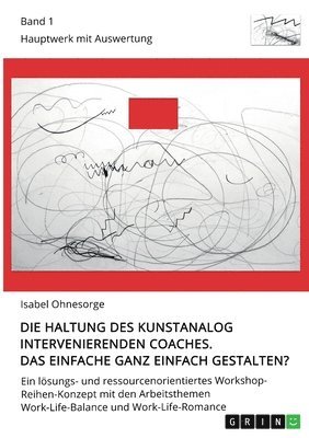 Haltung des kunstanalog intervenierenden Coaches. Das Einfache ganz einfach gestalten? Band 1 1