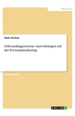 bokomslag Onboardingprozesse. Auswirkungen auf das Personalmarketing