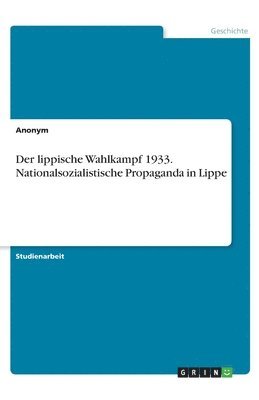 bokomslag Der lippische Wahlkampf 1933. Nationalsozialistische Propaganda in Lippe