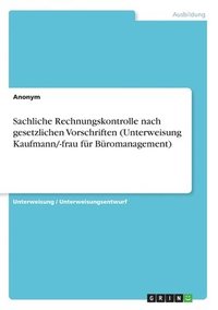 bokomslag Sachliche Rechnungskontrolle nach gesetzlichen Vorschriften (Unterweisung Kaufmann/-frau fr Bromanagement)