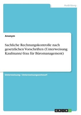 bokomslag Sachliche Rechnungskontrolle nach gesetzlichen Vorschriften (Unterweisung Kaufmann/-frau fr Bromanagement)