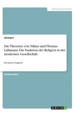 Anonym - Theorien von Niklas und Thomas Luhmann. Die Funktion der Religion in der modernen Gesellschaft, Häftad