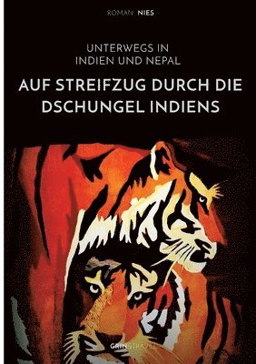 bokomslag Auf Streifzug durch die Dschungel Indiens. Unterwegs in Indien und Nepal