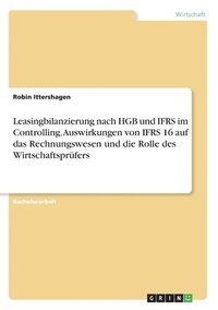 bokomslag Leasingbilanzierung nach HGB und IFRS im Controlling. Auswirkungen von IFRS 16 auf das Rechnungswesen und die Rolle des Wirtschaftsprfers