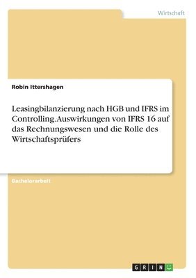 bokomslag Leasingbilanzierung nach HGB und IFRS im Controlling. Auswirkungen von IFRS 16 auf das Rechnungswesen und die Rolle des Wirtschaftsprüfers