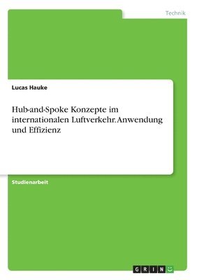 bokomslag Hub-and-Spoke Konzepte im internationalen Luftverkehr. Anwendung und Effizienz