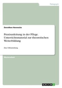 bokomslag Praxisanleitung in der Pflege. Unterrichtsmaterial zur theoretischen Weiterbildung