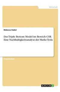 bokomslag Das Triple Bottom Model im Bereich CSR. Eine Nachhaltigkeitsanalyse der Marke Tesla