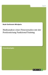 bokomslag Marktanalyse eines Fitnessstudios mit der Positionierung Funktional Training