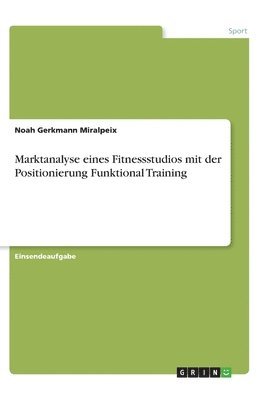 bokomslag Marktanalyse eines Fitnessstudios mit der Positionierung Funktional Training