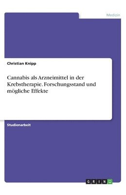 bokomslag Cannabis als Arzneimittel in der Krebstherapie. Forschungsstand und mgliche Effekte