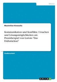 bokomslag Kommunikation und Konflikte. Ursachen und Lösungsmöglichkeiten am Praxisbeispiel von Loriots "Das Frühstücksei"