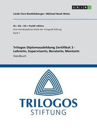 bokomslag Trilogos Diplomausbildung Zertifikat 3 - LehrerIn, SupervisorIn, BeraterIn, MentorIn