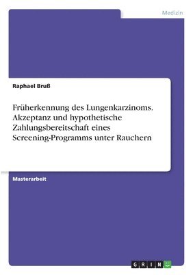 bokomslag Frherkennung des Lungenkarzinoms. Akzeptanz und hypothetische Zahlungsbereitschaft eines Screening-Programms unter Rauchern