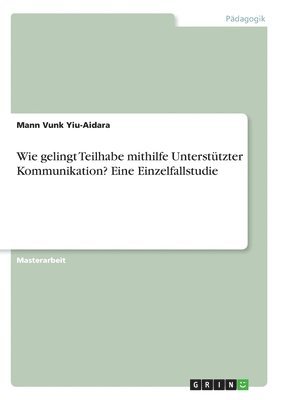 bokomslag Wie gelingt Teilhabe mithilfe Untersttzter Kommunikation? Eine Einzelfallstudie