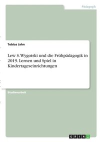 bokomslag Lew S. Wygotski und die Frhpdagogik in 2019. Lernen und Spiel in Kindertageseinrichtungen