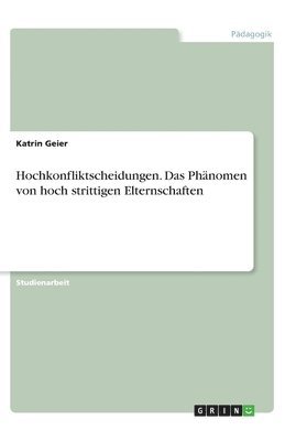 bokomslag Hochkonfliktscheidungen. Das Phnomen von hoch strittigen Elternschaften