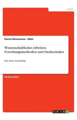 Wissenschaftliches Arbeiten. Forschungsmethoden und Denkschulen 1