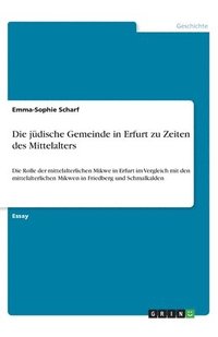 bokomslag Die jdische Gemeinde in Erfurt zu Zeiten des Mittelalters