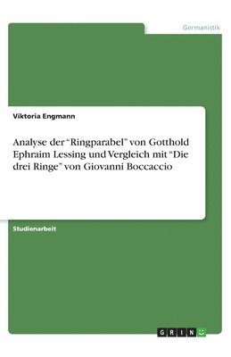 bokomslag Analyse der "Ringparabel" von Gotthold Ephraim Lessing und Vergleich mit "Die drei Ringe" von Giovanni Boccaccio