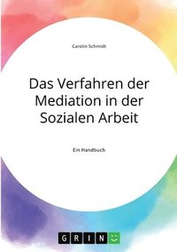 bokomslag Das Verfahren der Mediation in der Sozialen Arbeit, Konfliktverstandnis und Kommunikation