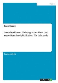 bokomslag Streicherklasse. Pdagogischer Wert und neue Berufsmglichkeiten fr Lehrende