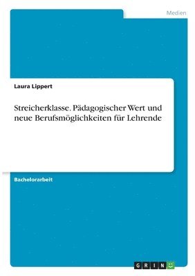 bokomslag Streicherklasse. Pädagogischer Wert und neue Berufsmöglichkeiten für Lehrende
