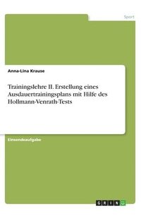 bokomslag Trainingslehre II. Erstellung eines Ausdauertrainingsplans mit Hilfe des Hollmann-Venrath-Tests