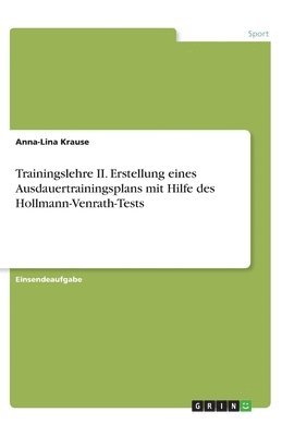 Trainingslehre II. Erstellung eines Ausdauertrainingsplans mit Hilfe des Hollmann-Venrath-Tests 1