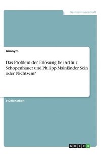 bokomslag Problem der Erlösung bei Arthur Schopenhauer und Philipp Mainländer. Sein oder Nichtsein?