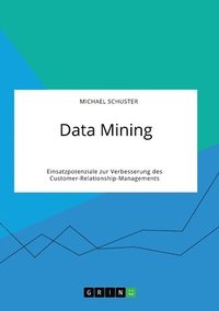 bokomslag Data Mining. Einsatzpotenziale zur Verbesserung des Customer-Relationship-Managements