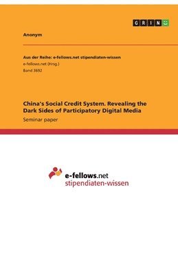 bokomslag China's Social Credit System. Revealing the Dark Sides of Participatory Digital Media