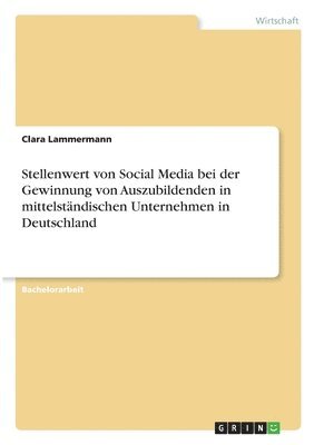 bokomslag Stellenwert von Social Media bei der Gewinnung von Auszubildenden in mittelständischen Unternehmen in Deutschland