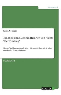 bokomslag Kindheit ohne Liebe in Heinrich von Kleists &quot;Der Findling&quot;