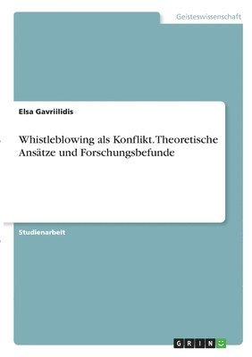 Whistleblowing als Konflikt. Theoretische Anstze und Forschungsbefunde 1