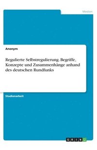 bokomslag Regulierte Selbstregulierung. Begriffe, Konzepte und Zusammenhnge anhand des deutschen Rundfunks