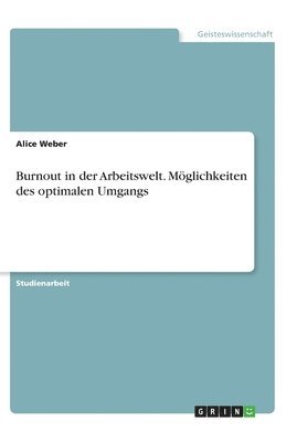 bokomslag Burnout in der Arbeitswelt. Möglichkeiten des optimalen Umgangs