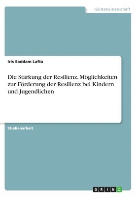 bokomslag Stärkung der Resilienz. Möglichkeiten zur Förderung der Resilienz bei Kindern und Jugendlichen